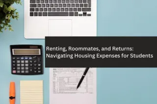 Renting, Roommates, and Returns: Navigating Housing Expenses for Students
