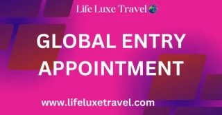 How To Secure Your Global Entry Appointment: Tips and Strategies