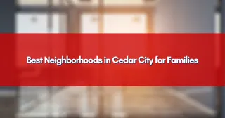 Best Neighborhoods in Cedar City for Families