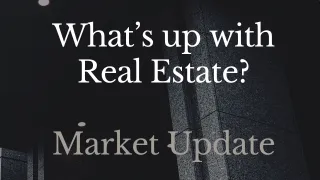 What's Up with Real Estate?