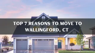 Top 7 Reasons To Move To Wallingford, CT