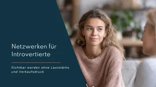 Netzwerken für Introvertierte: Sichtbar werden ohne Lautstärke und Verkaufsdruck