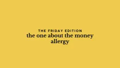 the Friday edition - the one about the money allergy