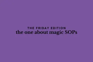 the Friday edition - the one about magic SOPs
