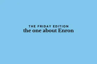 the Friday edition - the one about Enron