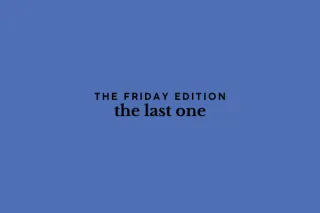 the Friday edition - the last one