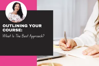 Outlining Your Course - What Is The Best Approach?