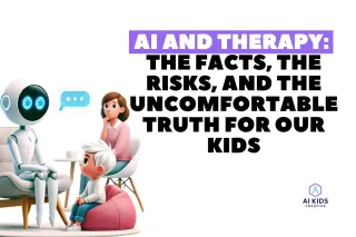 AI and Therapy: The Facts, the Risks, and the Uncomfortable Truth for Our Kids