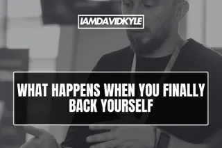What happens when you finally back yourself