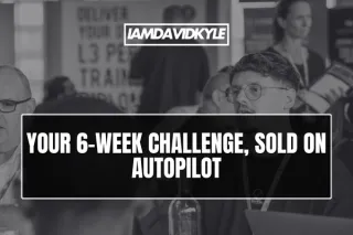 Your 6-Week Challenge, sold on autopilot