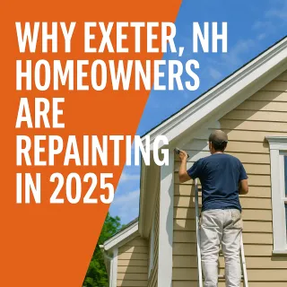 Why Exeter, NH Homeowners Are Repainting in 2025