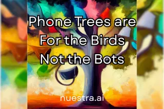 Phone Trees are for the Birds, Not the Bots
