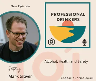 Podcast Transcript - Episode 0025 - Alcohol, Health and Safety with Mark Glover