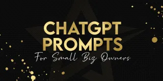 ChatGPT Prompts for Small Biz Owners
