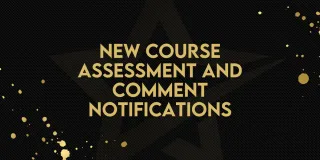 New Course Assessment and Comment Notifications