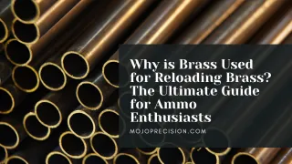 Why is Brass Used for Reloading? The Ultimate Guide for Ammo Enthusiasts