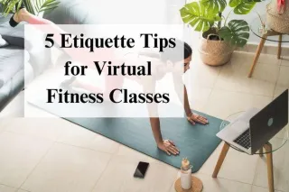 5 Etiquette Tips for Virtual Fitness