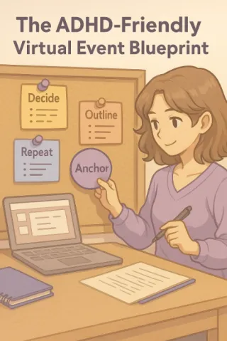 The ADHD-Friendly Virtual Event Blueprint: Simplicity, Structure, Success