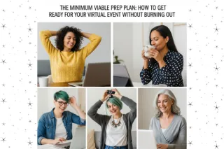The Minimum Viable Prep Plan: How to Get Ready for Your Virtual Event Without Burning Out