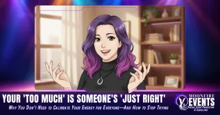 Your 'Too Much' Is Someone's 'Just Right'