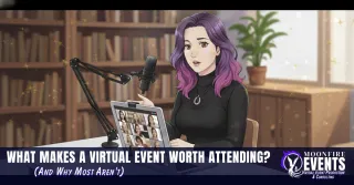 What Makes a Virtual Event Worth Attending? (And Why Most Aren't)