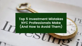Top 5 Investment Mistakes NYC Professionals Make and How to Avoid Them