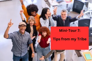 Mini Tour 7:  Tips from My Tribe