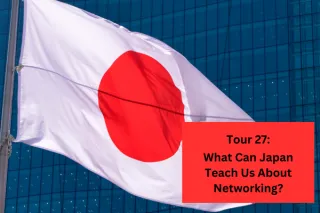 Tour 27: What Can Japan Teach Us about Networking? 