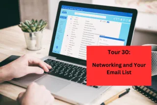Tour 30: Networking and Your Email List