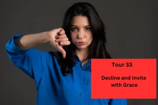 Tour 33: Decline and Invite with Grace