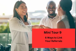 Mini Tour 9: 6 Ways to Link Your Referrals