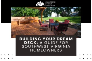 Building Your Dream Deck: A Guide for Roanoke Area Homeowners