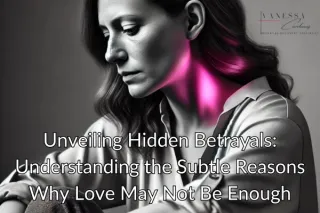 Unveiling Hidden Betrayals: Understanding the Subtle Reasons Why Love May Not Be Enough