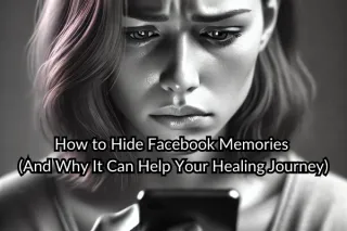 How to Hide Facebook Memories (And Why It Can Help Your Healing Journey)