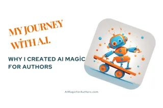 My Journey with AI: Why I Created AI Magic for Authors