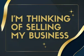 I'm Thinking of Selling My Business