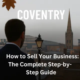 How to Sell Your Business in Coventry: The Complete Step-by-Step Guide