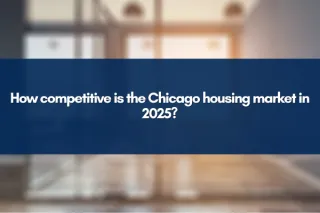 How competitive is the Chicago housing market in 2025?