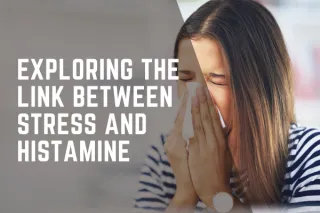 Exploring the Link Between Stress and Histamine