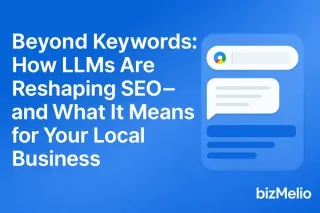 Beyond Keywords: How LLMs Are Reshaping SEO—and What It Means for Your Local Business