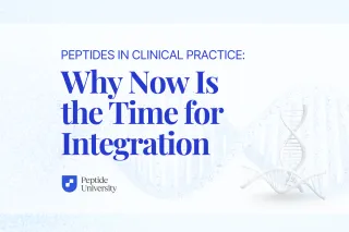 Peptides in Clinical Practice: Why Now Is the Time for Integration