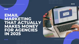 Email Marketing That Actually Makes Money for Agencies in 2025