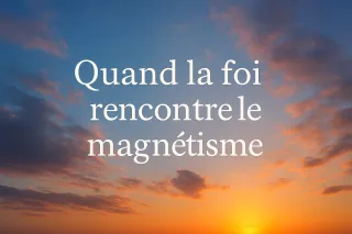 La foi et le magnétisme - Méthode M.I.P