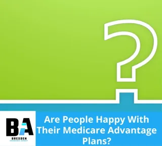Are People Happy With Their Medicare Advantage Plans? Pros and cons of Medicare Advantage