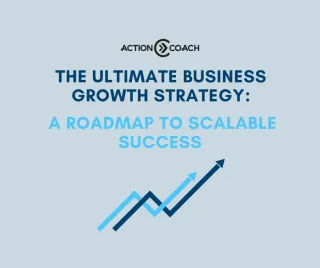 Ultimate Business Growth Strategy: A Roadmap to Scalable Success