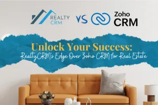 ℝ𝕖𝕒𝕝𝕥𝕪ℂℝ𝕄 𝕧𝕤. ℤ𝕠𝕙𝕠 ℂℝ𝕄: Discover Why RealtyCRM is the Premier Choice for Real Estate Brokers