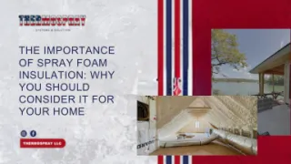 The Importance of Spray Foam Insulation: Why You Should Consider It for Your Home - Thermospray Solutions