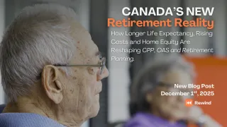 Canada’s New Retirement Reality: How Longer Life Expectancy, Rising Costs, and Home Equity Are Reshaping CPP, OAS, and Retirement Planning