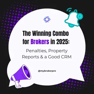 The Winning Combo for Brokers in 2025: Penalties, Property Reports & a Good CRM