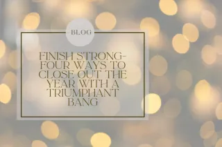 FW 37 - Finish Strong- Four Ways to Close Out the Year with a Triumphant Bang